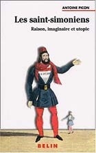 Antoine Picon, Les Saint-Simoniens. Raison, Imaginaire et Utopie