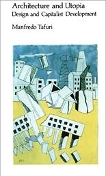 Manfredo Tafuri, Architecture and Utopia: Design and Capitalist Development