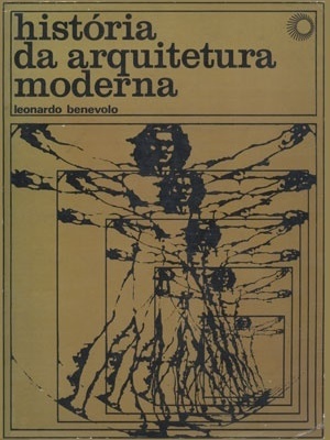 BENEVOLO, Leonardo. História da arquitetura moderna