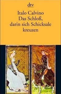 Das Schloß, darin sich Schicksale kreuzen, Italo Calvino, Heinz Riedt
Dtv, 2003. ISBN 3-423-13120-9
