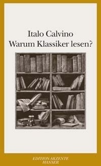 Warum Klassiker lesen?, Italo Calvino, Hanser, 2003. ISBN 3-446-20276-5