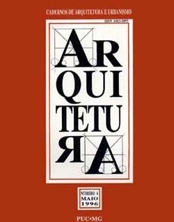 Cadernos de Arquitetura e Urbanismo, nº 4, maio 1996. Revista do Departamento de Arquitetura e Urbanismo, Pontifícia Universidade Católica de Minas Gerais. ISSN 1413-2096
