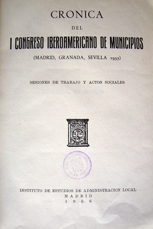 Frontispício da Crônica del I Congresso Iberoamreicano de Municipios. Madrid, 1955. (Congresso também denominado de Hispano-Luso-Americano-Filipino de Municípios) [Instituto Nacional de Administracion Pública da Espanha]