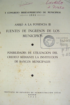 Frontispício de Tese apresentada no I Congresso Iberoamericano de Municipios. Madrid, 1955. Consta a assinatura de “Lordello de Mello” no texto, que foi Diretor do Instituto Brasileiro de Administração Municipal [Biblioteca Instituto Brasileiro de Administração Municipal]