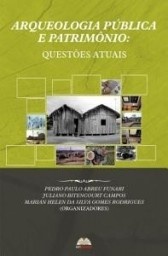 Arqueologia pública e patrimônio questões atuais: