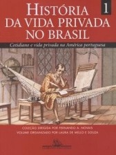 Historia da vida privada no Brasil vol.01