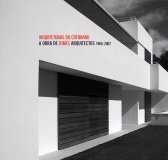 Arquiteturas do cotidiano. A obra de Ribas Arquitectos 1960-2007