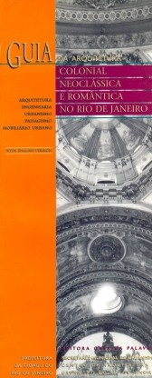 Guia da arquitetura colonial neoclássica e romântica no Rio de Janeiro
