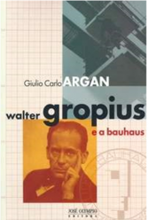 Walter Gropius e a Bauhaus