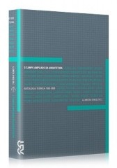 O campo ampliado da arquitetura: Antologia teórica 1993-2009