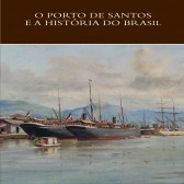 O porto de Santos e a história do Brasil
