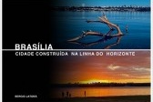 Brasília, cidade construída na linha do horizonte