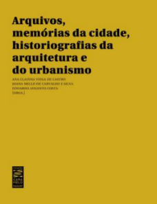 Arquivos, memórias da cidade, historiografias da arquitetura e do urbanismo