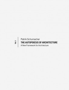 The Autopoiesis of Architecture, Volume I