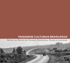 Rumo ao Norte do Paraná: fronteiras, fluxos e contatos / Approaching Northern Paraná: Frontiers, Movements and Encounters