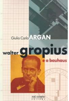 Walter Gropius e a Bauhaus