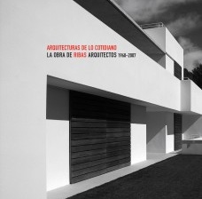 Arquitecturas de lo cotidiano. La obra de Ribas Arquitectos 1960-2007